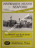 Haywards Heath to Seaford including the Horsted Keynes branch by MITCHELL, Vic & SMITH, Keith